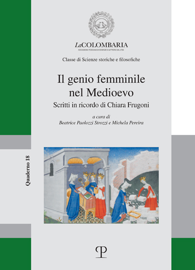 “Il genio femminile nel Medioevo. Scritti in ricordo di Chiara Frugoni”, a cura di Beatrice Paolozzi Strozzi, Michela Pereira (Polistampa)
