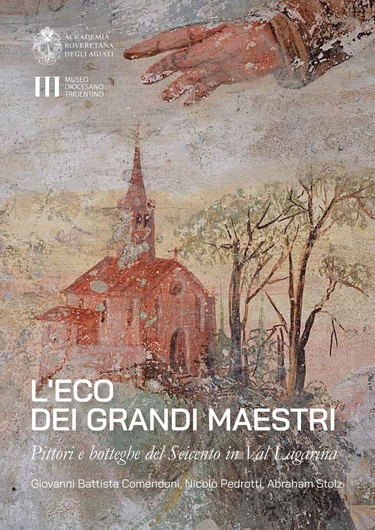 Libri | Nuove prospettive sulla pittura seicentesca trentina: esce “L’eco dei grandi maestri. Pittori e botteghe del Seicento in Val Lagarina”