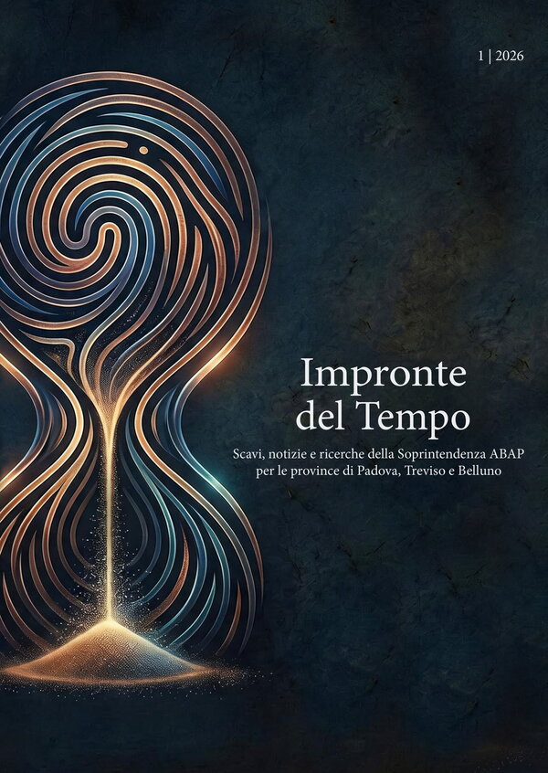 📖 RIVISTE | Impronte del Tempo 1 | 2026. Scavi, notizie e ricerche della Soprintendenza ABAP per le province di Padova, Treviso e Belluno