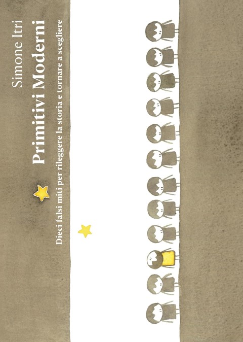 📖LIBRI | Simone Itri, “Primitivi Moderni: Dieci falsi miti per rileggere la storia e tornare a scegliere”